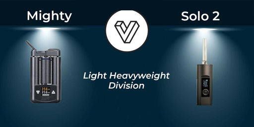 Mighty vs Solo 2: Vaporizer Comparison Guide